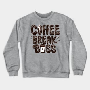 Coffee Break Boss Coffee Lover - Coffee Popart Foodie Funny Crewneck Sweatshirt